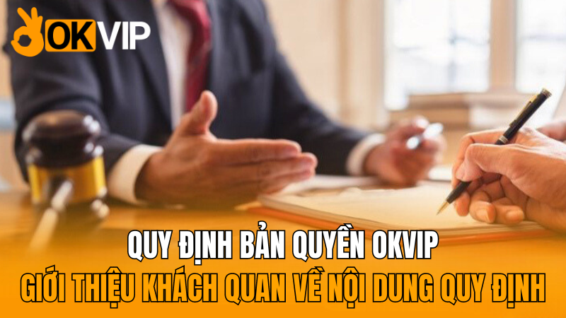 okvip-gioi-thieu-khach-quan-viec-quy-dinh-ban-quyen-okvip-chi-tiet-nhat