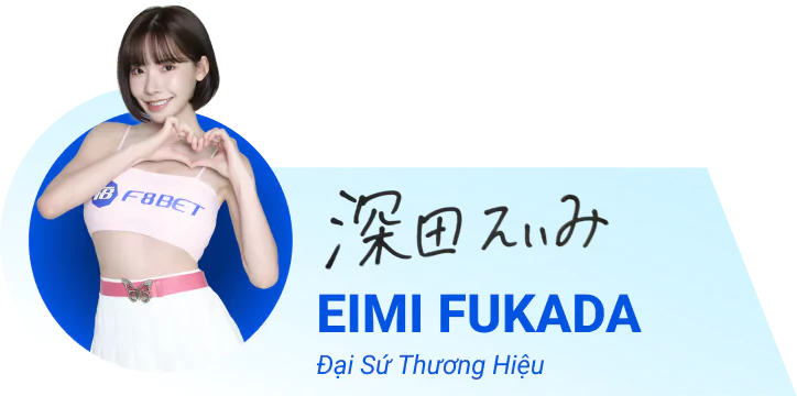 eimi-fukuda-dai-su-thuong-hieu-f8bet-1-okvip-2024